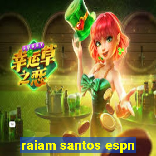 raiam santos espn